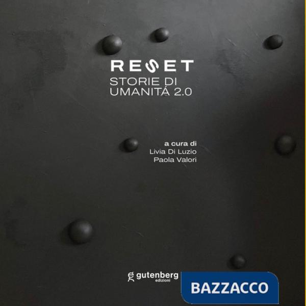Reset. Storie di umanità 2.0. Ediz. illustrata