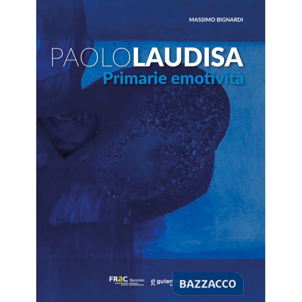 Paolo Laudisa. Primarie emotività. Ediz. illustrata