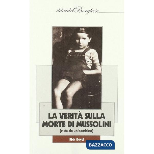 Occhi della verità sulla morte di Mussolini (vista da un bambino) (Gli)