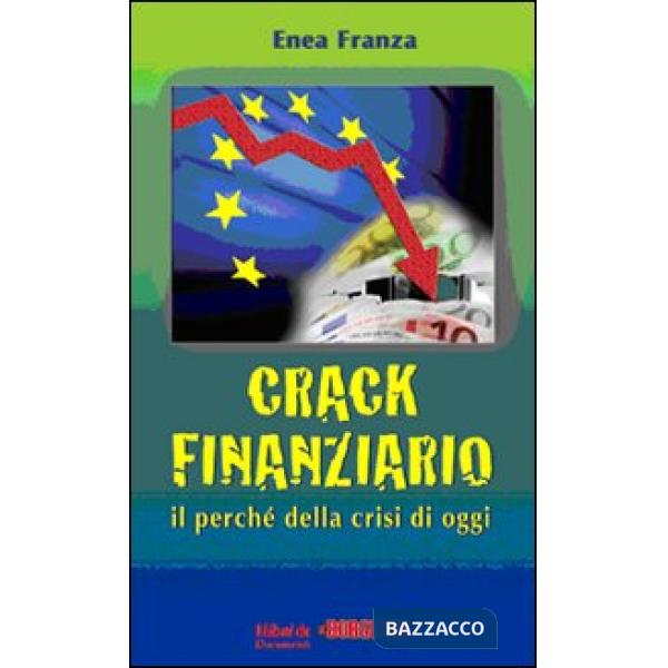 Crack finanziario. Il perché della crisi di oggi