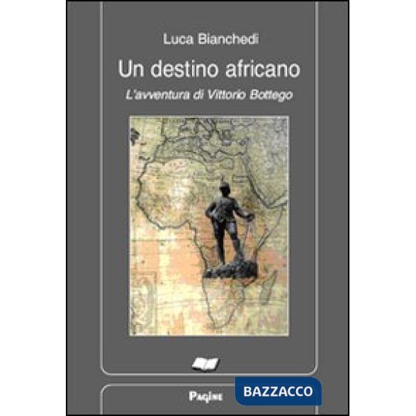 Destino africano. L'avventura di Vittorio Bottego (Un)