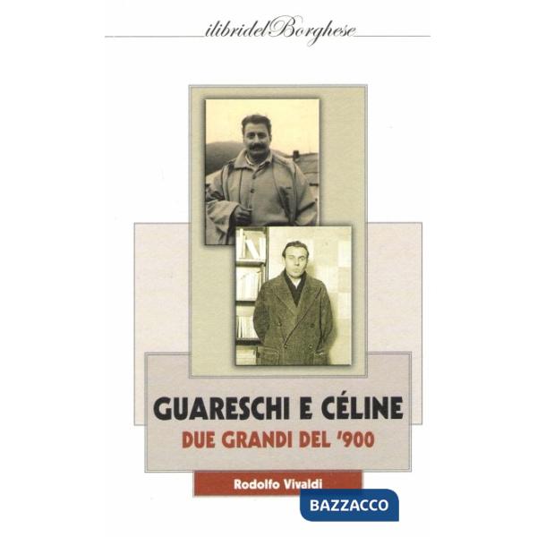 Giovannino Guareschi e Louis-Ferdinand Céline. Due grandi del '900