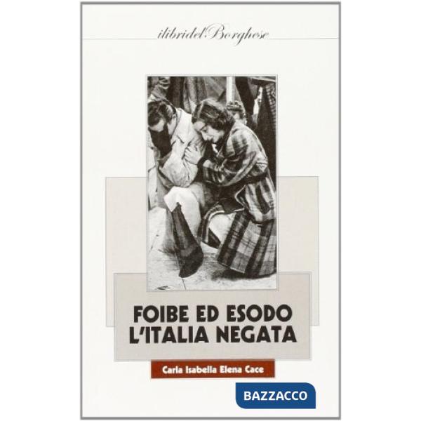 Foibe ed esodo. L'Italia negata