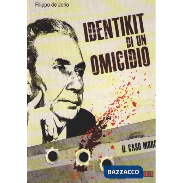 Identikit di un omicidio. Il caso Moro