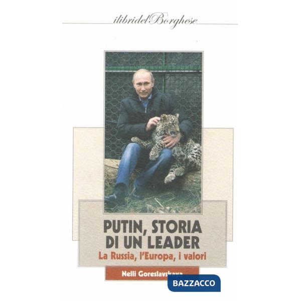 Putin, storia di un leader. La Russia, l'Europa, i valori