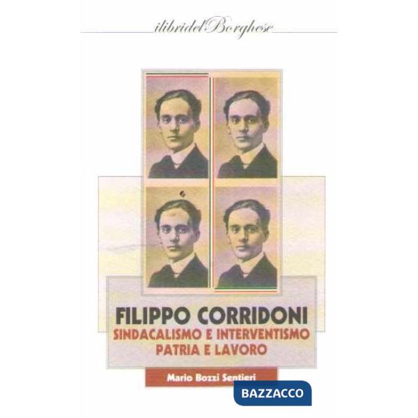 Filippo Corridoni. Sindacalismo e interventismo, patria e lavoro