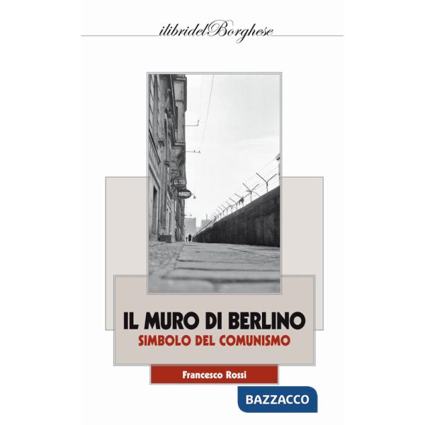 Muro di Berlino. Simbolo del comunismo (Il)