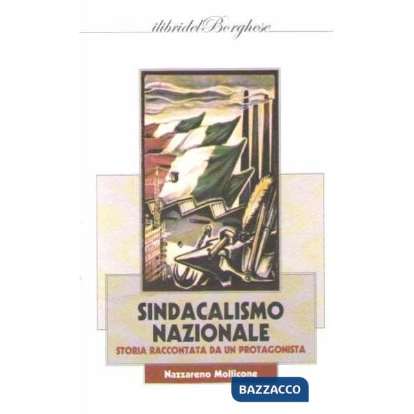 Sindacalismo nazionale. Storia e storie raccontate da un protagonista