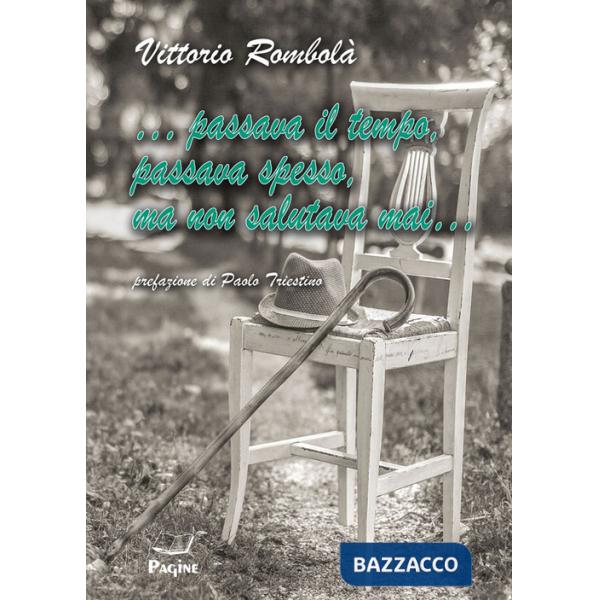 ... Passava il tempo, passava spesso, ma non salutava mai...