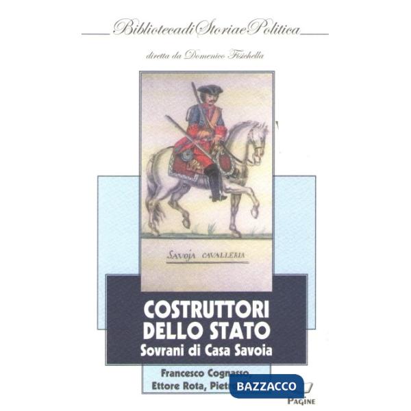 Costruttori dello Stato. Sovrani di casa Savoia