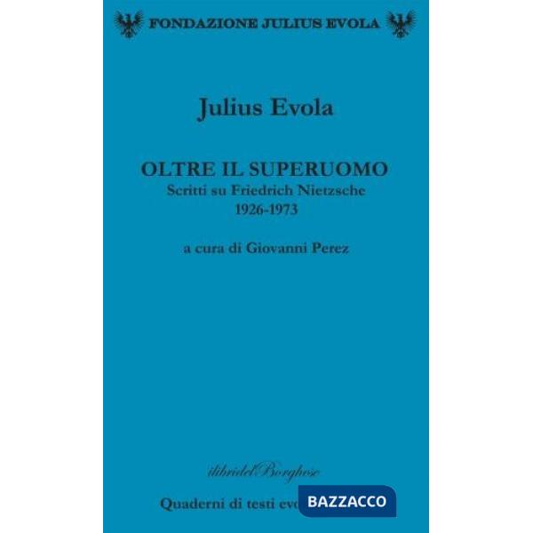Oltre il superuomo. Scritti su Friedrich Nietzsche 1926-1973