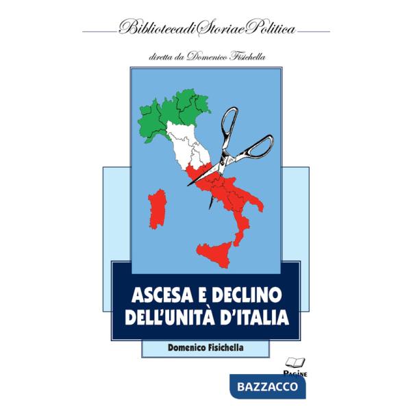 Ascesa e declino dell'Unità d'Italia