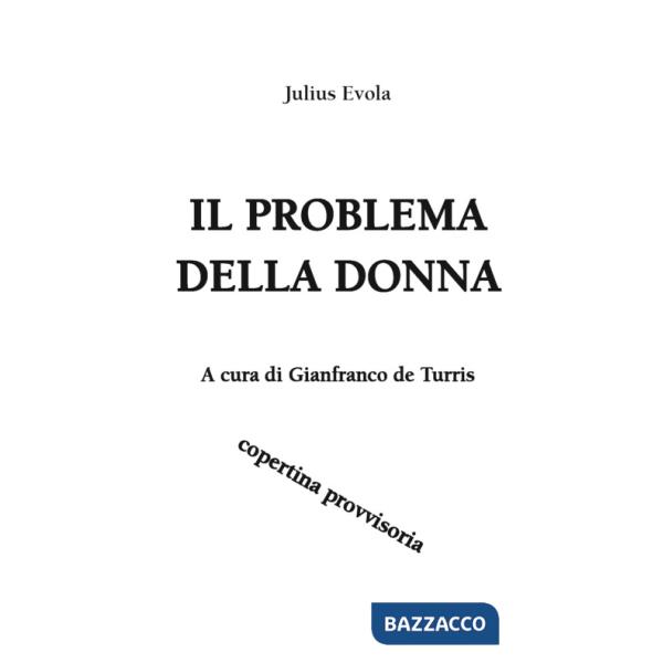 Problema della donna. Scritti sulla femminilità 1921-1971 (Il)