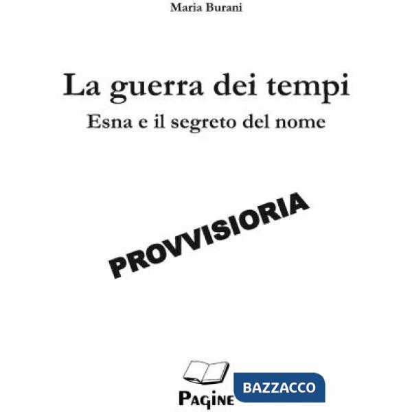 Esna e il segreto del nome. La guerra dei tempi