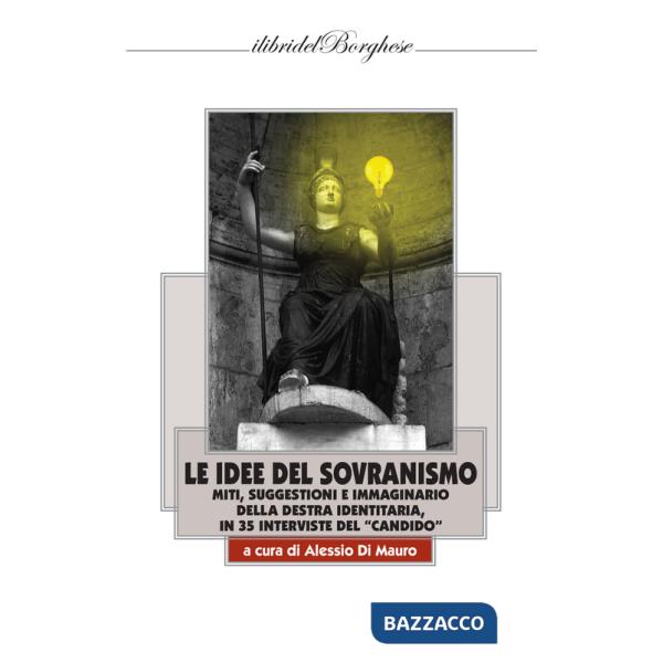 Idee del sovranismo. Miti, suggestioni e immaginario della destra identitaria, in 35 interviste del «Candido» (Le)