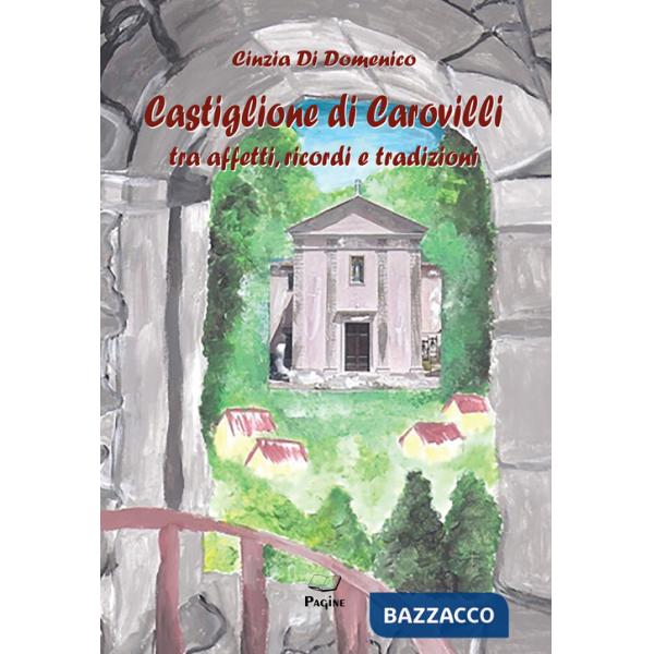 Castiglione di Carovilli tra affetti, ricordi e tradizioni