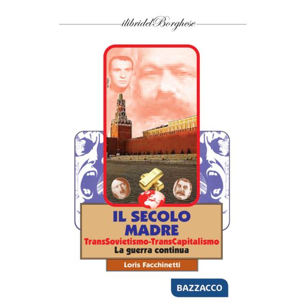Secolo madre. TransSovietismo-TransCapitalismo. La guerra continua (Il)