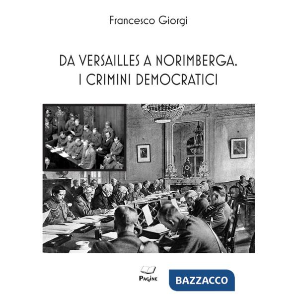 Da Versailles a Norimberga. I crimini democratici