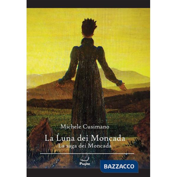 Luna dei Moncada. La saga dei Moncada (La)