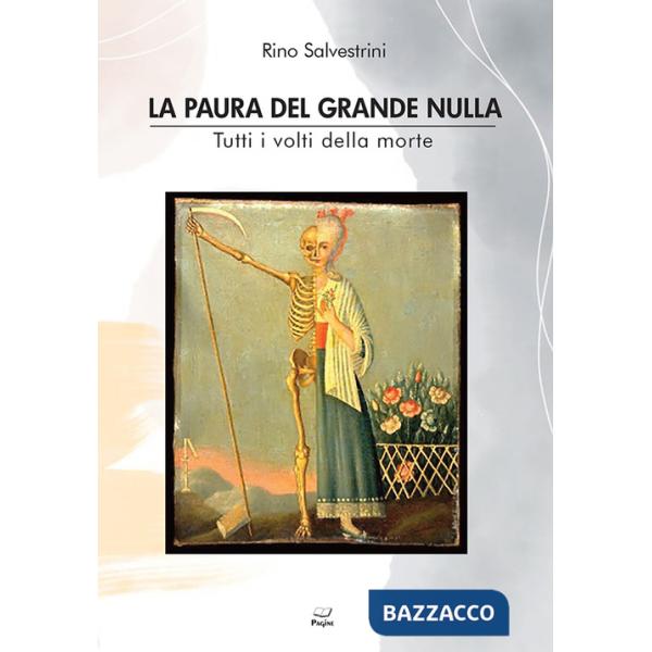 Paura del grande nulla. Tutti i volti della morte (La)