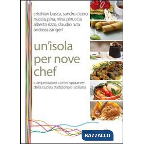 Isola per nove chef. Interpretazioni contemporanee della cucina tradizionale sic