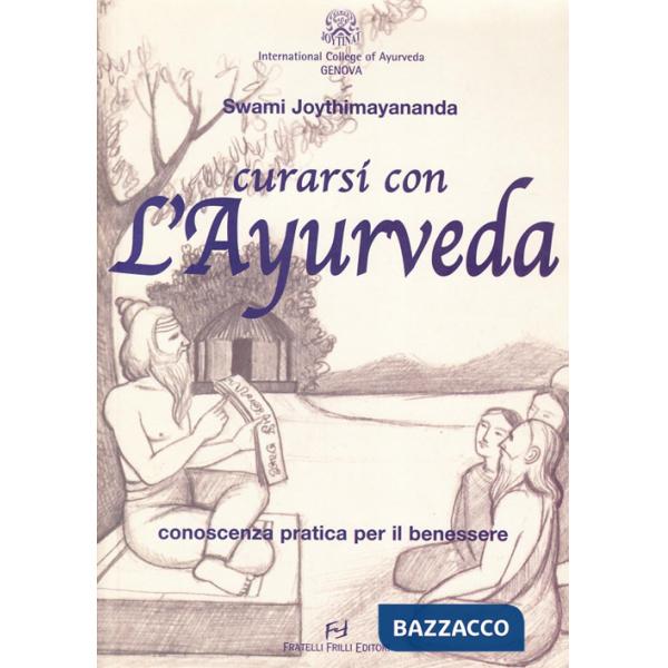 Curarsi con l'ayurveda. Conoscenza pratica per il benessere