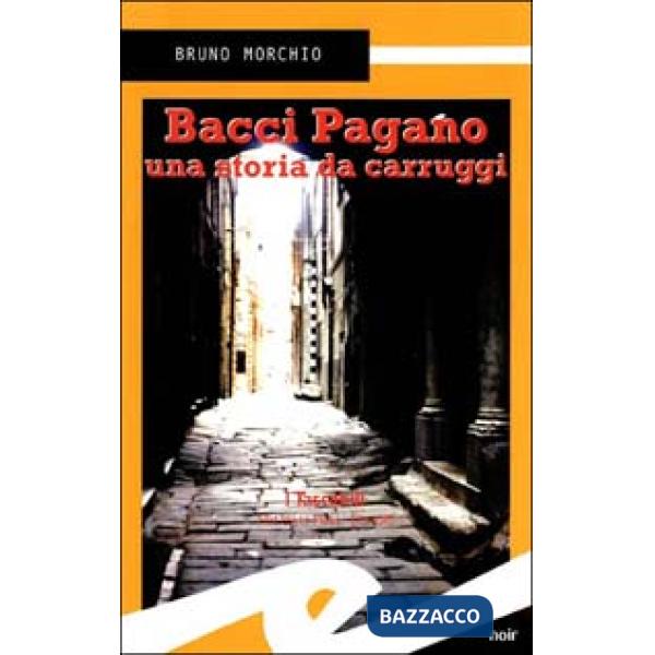 Bacci Pagano. Una storia da carruggi