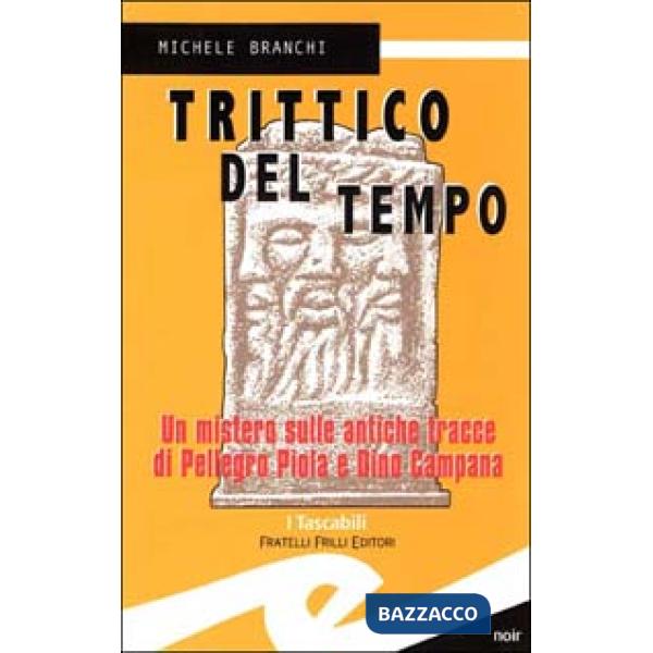 Trittico del tempo. Un mistero sulle antiche tracce di Pellegro Piola e Dino Campana