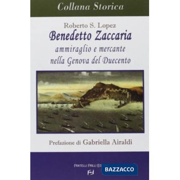 Benedetto Zaccaria. Ammiraglio e mercante nella Genova del Duecento