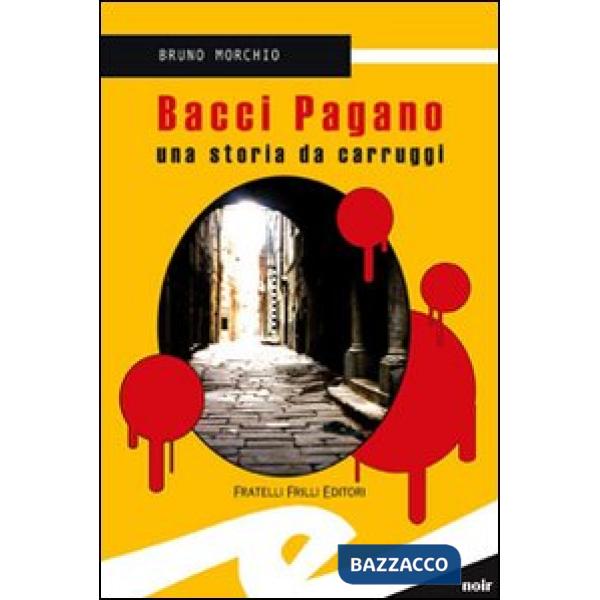 Bacci Pagano. Una storia da carruggi