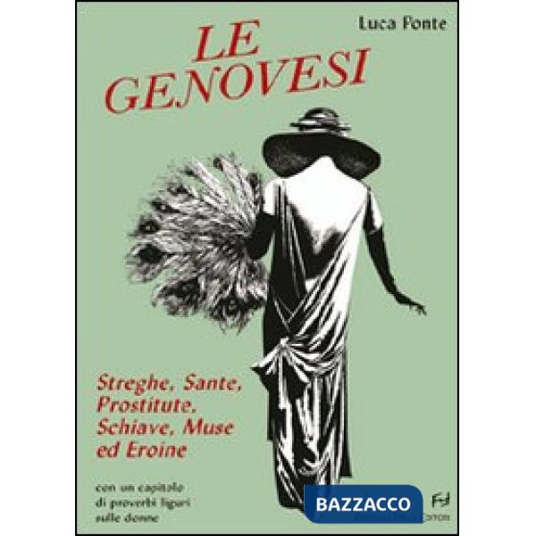 Genovesi. Streghe, sante, prostitute, schiave, muse ed eroine (Le)