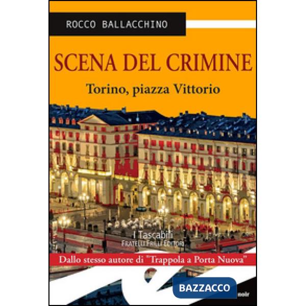 Scena del crimine. Torino, Piazza Vittorio