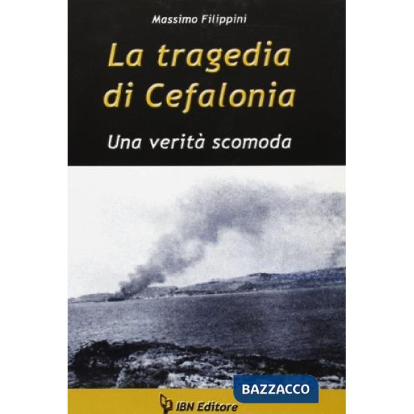 Tragedia di Cefalonia. Una verità scomoda (La)