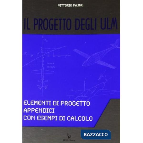 Progetto degli ULM. Elementi di progetto appendici con esempi di calcolo (Il)