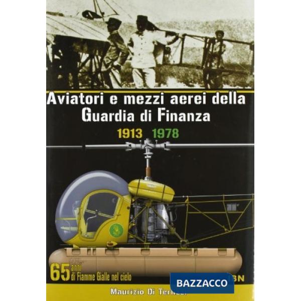 Aviatori e mezzi aerei della Guardia di finanza 1913-1978. 65 anni di Fiamme gialle nel cielo