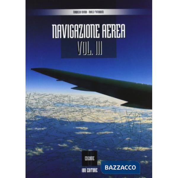 Navigazione aerea. Per gli Ist. tecnici aeronautici. Ediz. illustrata. Vol. 3