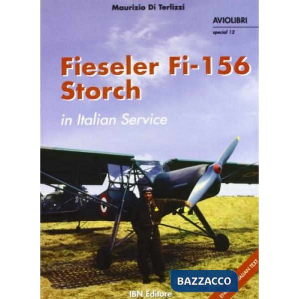 Fieseler FI-156 storch in italian service. Ediz. illustrata