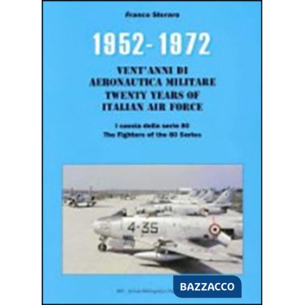 1952-1972. I caccia della serie 80. Vent'anni di aeronautica militare. Ediz. italiana e inglese