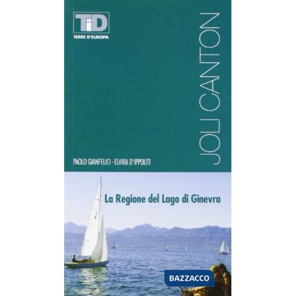 Joli Canton. La regione del Lago di Ginevra