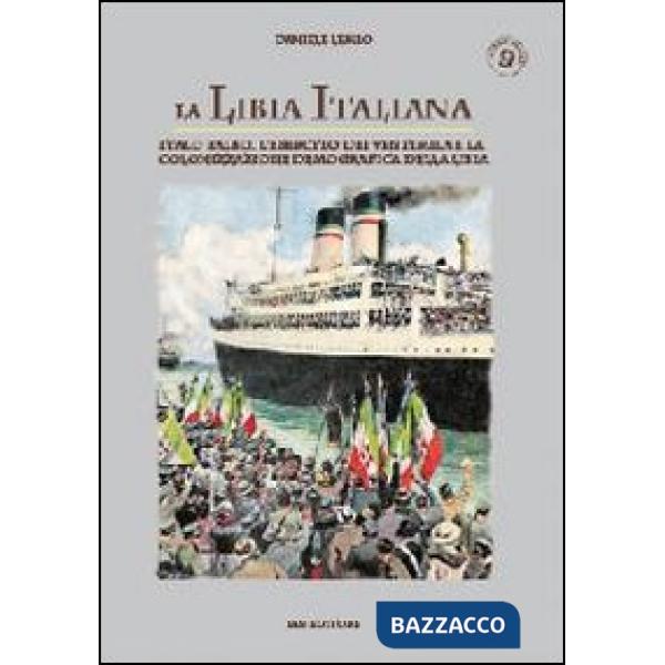Libia italiana. Italo Balbo, l'esercito dei ventimila e la colonizzazione demografica della Libia (La)