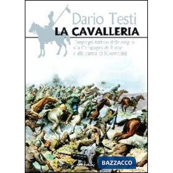 Cavalleria. L'impiego tattico dalle origini alla carica Isbuscenkij (La)