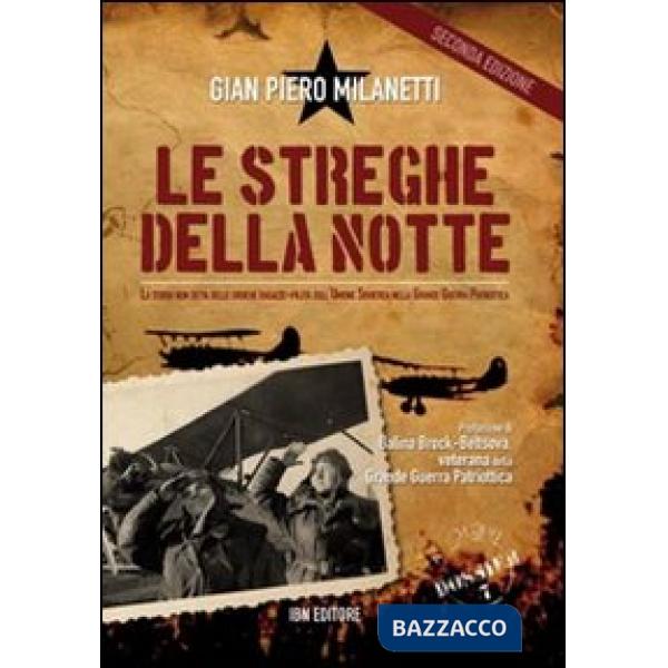 Streghe della notte. La storia non detta delle eroiche ragazze-pilota dell'Unione Sovietica nella grande guerra patriottica (Le)