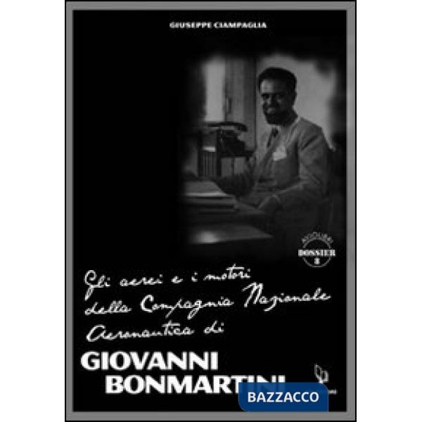 Aerei e i motori della compagnia nazionale aeronautica di Giovanni Bonmartini (Gli)