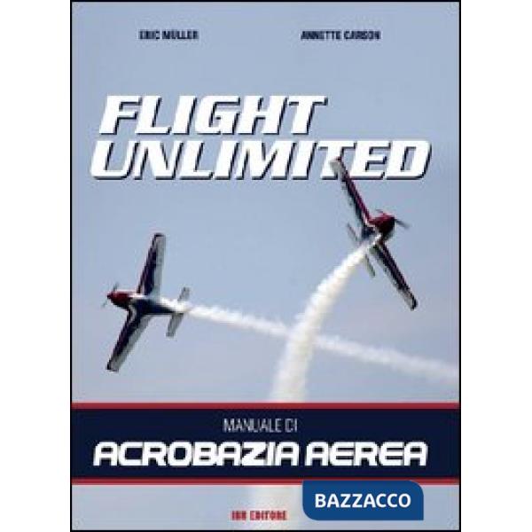 Flight unlimited. Manuale di acrobazia aerea