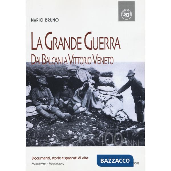 Grande guerra. Dai Balcani a Vittorio Veneto (La)