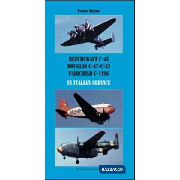 Beechcraft C-45, Douglas C-47 C-53, Fairchild C-119G in italian service. Ediz. italiana e inglese