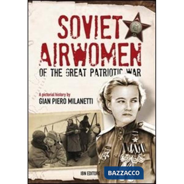 Soviet airwomen of the great patriotic war. A pictorial history