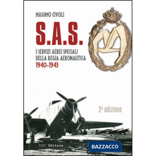 S.A.S. I Servizi Aerei Speciali della Regia Aeronautica 1940-1943
