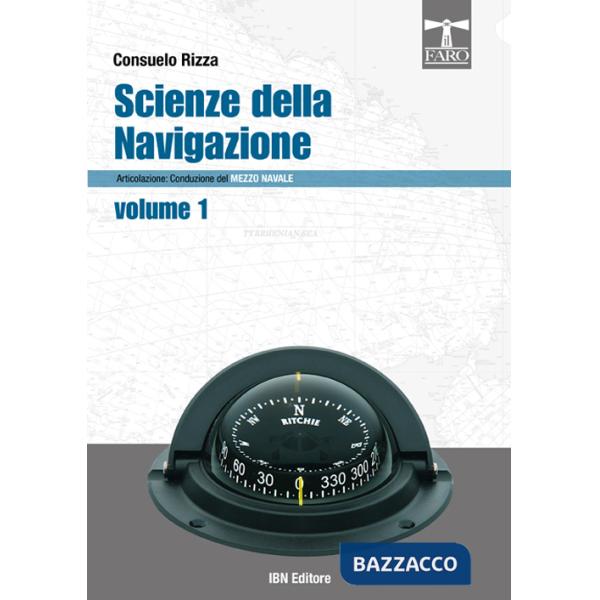 Scienze della navigazione articolazione conduzione del mezzo navale. Per gli Ist. tecnici nautici. Vol. 1