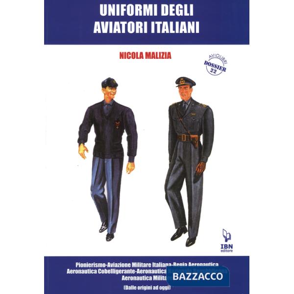 Uniformi degli aviatori italiani. Ediz. illustrata